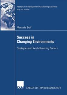 Success in Changing Environments : Strategies and Key Influencing Factors