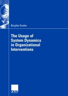 The Usage of System Dynamics in Organizational Interventions : A Participative Modeling Approach Supporting Change Management Efforts