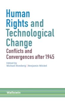 Human Rights and Technological Change : Conflicts and Convergences after 1945