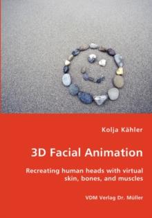 3D Facial Animation- Recreating Human Heads with Virtual Skin, Bones, and Muscles