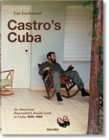 Lee Lockwood. Castros Cuba. An American Journalists Inside Look at Cuba, 19591969