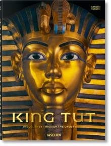 King Tut. The Journey through the Underworld