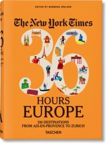 The New York Times 36 Hours. Europe. 3rd Edition