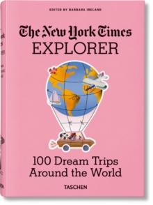 The New York Times Explorer. 100 Dream Trips Around the World