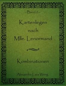 Kartenlegen nach Mlle. Lenormand : Kombinationen Band 2