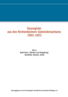 Trauregister aus den Kirchenbuchern Sudniedersachsens 1801-1852 : Teil 12 Stadt Hann. Munden und Umgebung: Bursfelde, Hemeln, Gimte