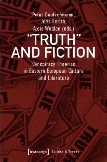 Truth and Fiction - Conspiracy Theories in Eastern European Culture and Literature