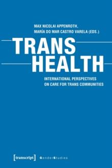 Trans Health - Global Perspectives on Care for Trans Communities