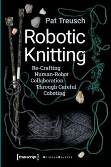 Robotic Knitting  ReCrafting HumanRobot Collaboration Through Careful Coboting