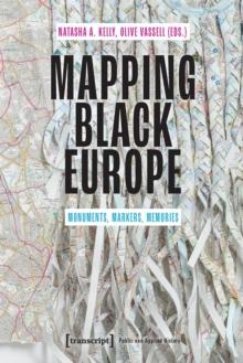 Mapping Black Europe - Monuments, Markers, Memories