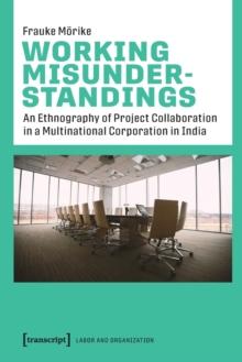 Working Misunderstandings  An Ethnography of Project Collaboration in a Multinational Corporation in India