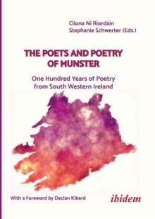 The Poets and Poetry of Munster : One Hundred Years of Poetry from South Western Ireland