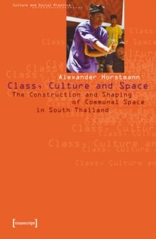 Class, Culture and Space : The Construction and Shaping of Communal Space in South Thailand