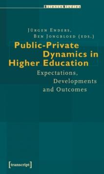 Public-Private Dynamics in Higher Education : Expectations, Developments and Outcomes