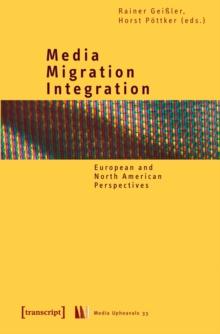 Media - Migration - Integration : European and North American Perspectives