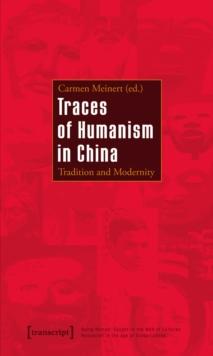 Traces of Humanism in China : Tradition and Modernity