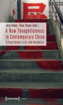 A New Thoughtfulness in Contemporary China : Critical Voices in Art and Aesthetics