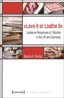 Love it or Loathe it : Audience Responses to Tabloids in the UK and Germany