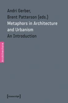 Metaphors in Architecture and Urbanism : An Introduction