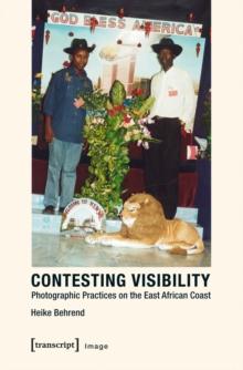 Contesting Visibility : Photographic Practices on the East African Coast