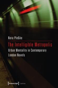 The Intelligible Metropolis : Urban Mentality in Contemporary London Novels