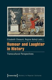 Humour and Laughter in History : Transcultural Perspectives