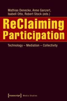 ReClaiming Participation : Technology - Mediation - Collectivity