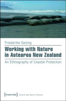 Working with Nature in Aotearoa New Zealand : An Ethnography of Coastal Protection