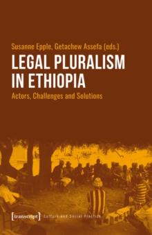 Legal Pluralism in Ethiopia : Actors, Challenges and Solutions