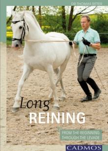 Long Reining : From The Beginning Through The Levade