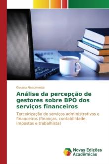 Analise Da Percepcao de Gestores Sobre Bpo DOS Servicos Financeiros