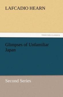 Glimpses of Unfamiliar Japan