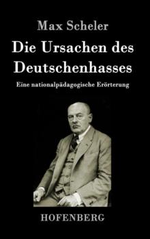 Die Ursachen des Deutschenhasses : Eine nationalpadagogische Eroerterung