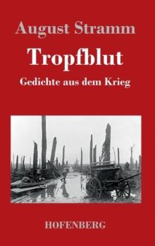 Tropfblut : Gedichte aus dem Krieg