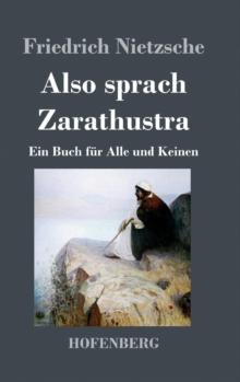 Also sprach Zarathustra : Ein Buch fur Alle und Keinen