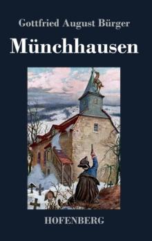 Munchhausen : Wunderbare Reisen zu Wasser und zu Lande Feldzuge und lustige Abenteuer des Freiherrn von Munchhausen, wie er dieselben bei der Flasche im Zirkel seiner Freunde selbst zu erzahlen pflegt