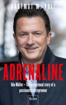 Adrenaline : Udo Muller  -  The exceptional story of a passionate entrepreneur        | The amazing success story of the man behind Stroer, t-online.de, Statista...