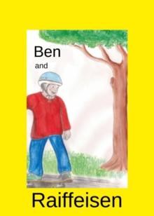 Ben and Raiffeisen : Biography of the Founder of the Cooperative Movement in Germany