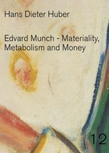 Edvard Munch : Materiality, Metabolism and Money