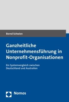 Ganzheitliche Unternehmensfuhrung in Nonprofit-Organisationen : Ein Systemvergleich zwischen Deutschland und Australien