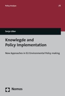 Knowledge and Policy Implementation : New Approaches in EU Environmental Policy making