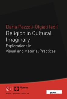 Religion in Cultural Imaginary : Explorations in Visual und Material Practices