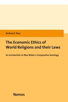 The Economic Ethics of World Religions and their Laws : An Introduction to Max Weber's Comparative Sociology