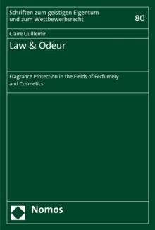 Law & Odeur : Fragrance Protection in the Fields of Perfumery and Cosmetics