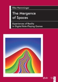 The Mergence of Spaces : Experiences of Reality in Digital Role-Playing Games