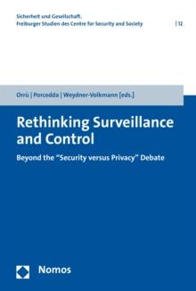 Rethinking Surveillance and Control : Beyond the "Security versus Privacy" Debate