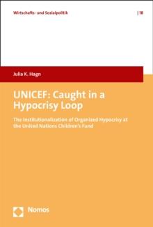 UNICEF: Caught in a Hypocrisy Loop : The Institutionalization of Organized Hypocrisy at the United Nations Children's Fund