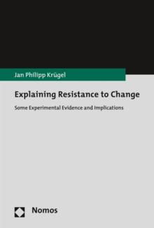 Explaining Resistance to Change : Some Experimental Evidence and Implications