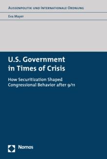 U.S. Government in Times of Crisis : How Securitization Shaped Congressional Behavior after 9/11