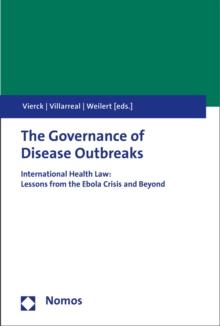 The Governance of Disease Outbreaks : International Health Law: Lessons from the Ebola Crisis and Beyond